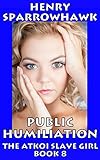 Public Humiliation (The Atkoi Slave Girl Book 8)