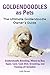 Goldendoodles as Pets: Goldendoodle Breeding, Where to Buy, Types, Care, Cost, Diet, Grooming, and T by Lolly Brown