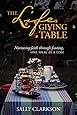 The Lifegiving Table: Nurturing Faith through Feasting, One Meal at a Time