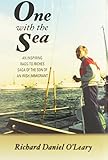 One With the Sea: An Inspiring Rags-to-Riches Saga of the Son of an Irish Immigrant by 