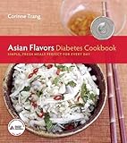 Asian Flavors Diabetes Cookbook: Simple, Fresh Meals Perfect for Every Day by Corinne Trang