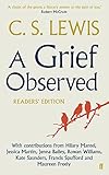 A Grief Observed Readers' Edition: With contributions from Hilary Mantel, Jessica Martin, Jenna Bailey, Rowan Williams, Kate Saunders, Francis Spufford and Maureen Freely