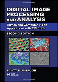 Digital Image Processing and Analysis: Human and Computer Vision Applications with CVIPtools, Second Edition Digital Image Processing and Analysis: Human and Computer Vision Applications with CVIPtools, Second Edition