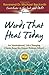 Words that Heal Today: An Inspirational, Life-Changing Classic from the Ernest Holmes Library by Ernest Holmes