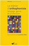 Le métier d'orthophoniste (French Edition) by