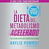 La dieta del metabolismo acelerado [The Accelerated Metabolism Diet]: La última dieta que harás en by 