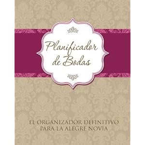 Planificador De Bodas: El Organizador Definitivo Para La Alegre Novia (Spanish Edition)