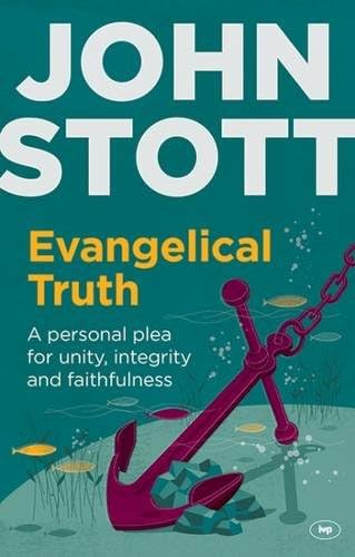 Evangelical Truth: A Personal Plea For Unity And Faithfulness Paperback – 15 May 2015