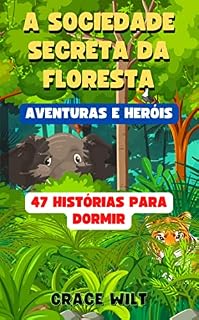 Livro A Sociedade Secreta da Floresta: Aventuras e Heróis