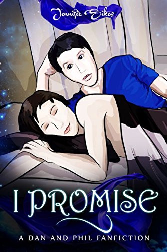 I Promise: A Dan and Phil Fanfiction