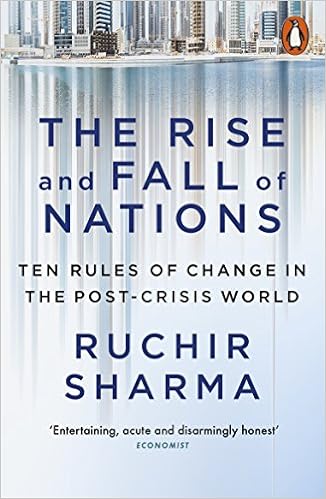 The Rise and Fall of Nations: Ten Rules of Change in the Post-Crisis World