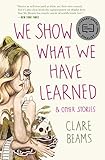 We Show What We Have Learned & Other Stories by 