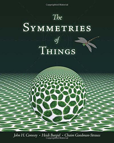 The Symmetries of Things by John H. Conway, Heidi Burgiel, Chaim Goodman-Strauss