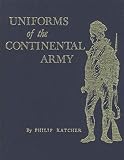 Uniforms of the Continental Army (The Early American costume series) by 
