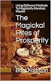 The Magickal Rites of Prosperity: Using Different