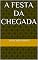 Livro A Festa da Chegada