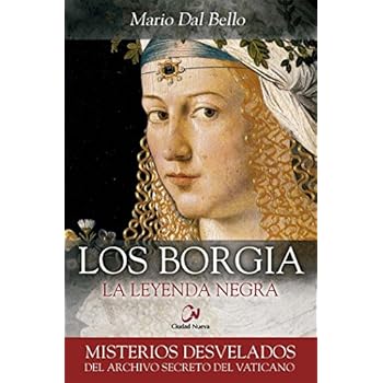 Los Borgia. La leyenda negra (Misterios desvelados)