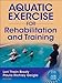 Aquatic Exercise for Rehabilitation and Training