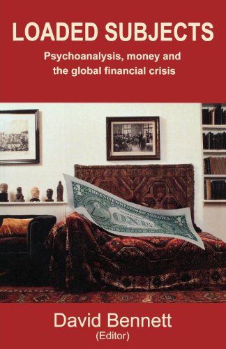 Loaded Subjects: Psychoanalysis, Money and the Global Financial Crisis