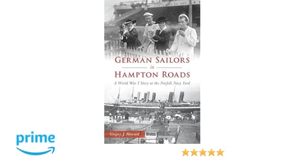German Sailors In Hampton Roads A World War I Story At The