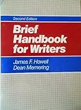Brief Handbook for Writers, Howell, James and Memering, W. Dean, 0130823635