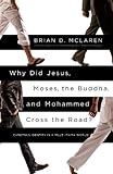 "Why Did Jesus, Moses, the Buddha, and Mohammed Cross the Road? Christian Identity in a Multi-Faith World" av Brian D. McLaren