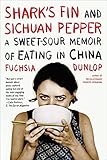 Shark's Fin and Sichuan Pepper: A Sweet-Sour Memoir of Eating in China