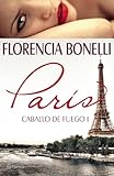 Caballo de fuego 1. París (Caballo De Fuego / Fire Horse) (Spanish Edition)