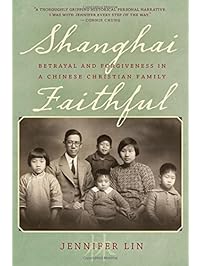 Shanghai Faithful: Betrayal and Forgiveness in a Chinese Christian Family