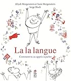 La la langue : Comment tu as appris à parler by 