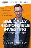 Biblically Responsible Investing: For God's Glory And Your Joy by Robert Netzly