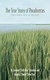 The True Story of Pocahontas: The Other Side of History by Dr. Linwood 