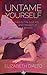 Untame Yourself: Reconnect to the Lost Art, Power and Freedom of Being a Woman