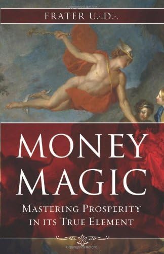 Money Magic: Mastering Prosperity in its True Element by Frater U.:D.:(2011-08-08)