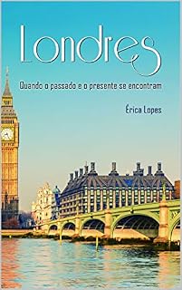 Livro Londres: Quando o passado e presente se encontram