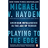 Playing to the Edge: American Intelligence in the Age of Terror