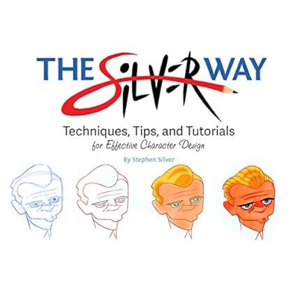 The Silver Way: Techniques, Tips, and Tutorials for Effective Character Design The Silver Way: Techniques, Tips, and Tutorials for Effective Character Design