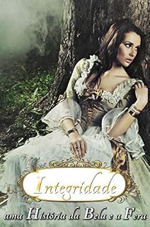 Livro Integridade - Uma História da Bela e a Fera (Contos de Fada Recontados)