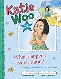 What Happens Next, Katie?: Writing a Narrative with Katie Woo (Katie Woo: Star Writer)