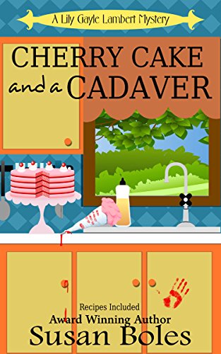 Cherry Cake and a Cadaver (A Lily Gayle Lambert Mystery Book 2)