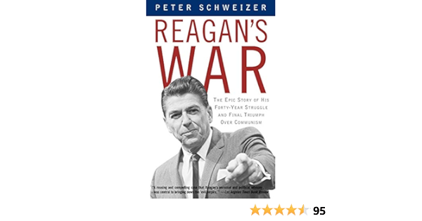 Reagan S War The Epic Story Of His Forty Year Struggle And Final Triumph Over Communism Kindle Edition By Schweizer Peter Politics Social Sciences Kindle Ebooks Amazon Com