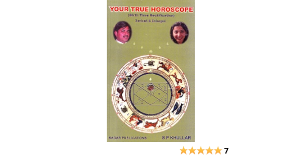 Your True Horoscope: Birth Time Rectification: S P Skullar ...