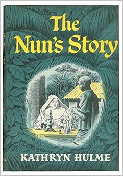 The Nun's Story, by Kathryn Hulme The Nun's Story, by Kathryn Hulme
