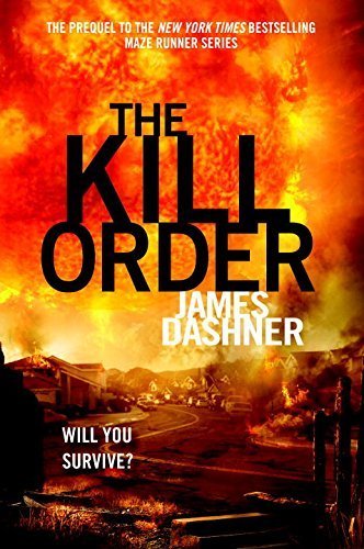 The Kill Order (Maze Runner, Prequel) (The Maze Runner Series) by Dashner, James (2012) Hardcover