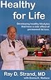 By Ray D. - Healthy for Life: Developing Healthy Lifestyles That Have a Side Effect of Permanent Fat Loss (12/16/04)
