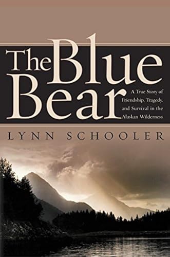 Download The Blue Bear: A True Story of Friendship, Tragedy, and Survival in the Alaskan Wilderness PDF