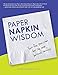 Paper Napkin Wisdom: Your Five Step Plan For Life and Business Success