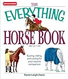 The Everything Horse Book: Buying, riding, and caring for your equine companion by
