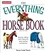 The Everything Horse Book: Buying, riding, and caring for your equine companion by