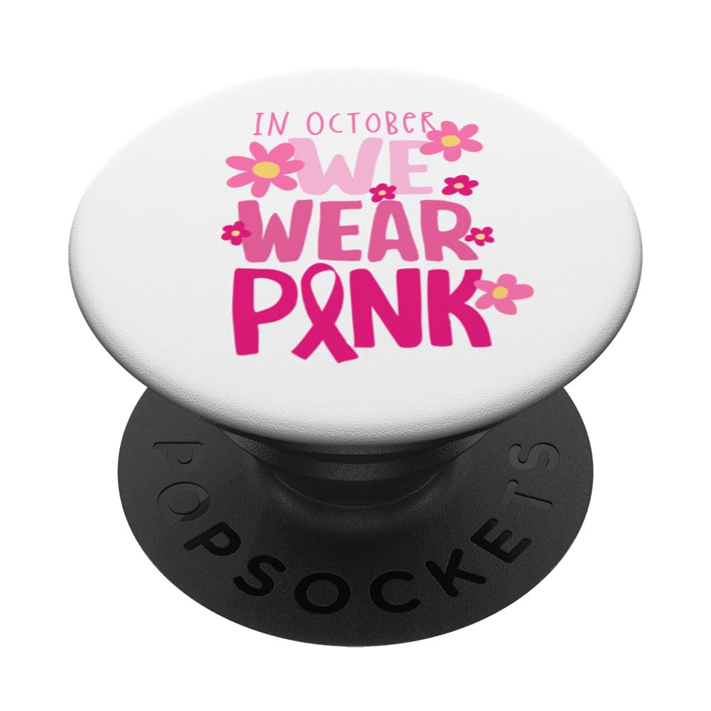 In October, we wear pink for cancer awareness, breast cancer PopSockets Swappable PopGrip